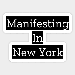 Manifesting In New York Sticker